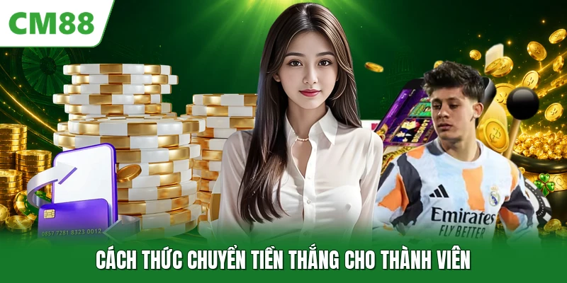Cách thức chuyển tiền thắng cho thành viên