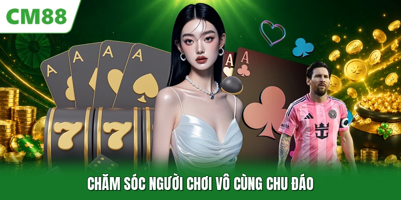 Chăm sóc người chơi vô cùng chu đáo