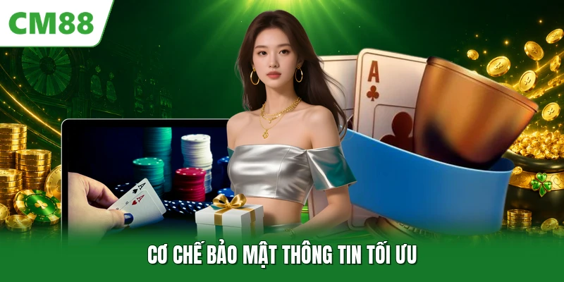 Live Casino CM88 - Sảnh Cược Trực Tuyến Đẳng Cấp Thượng Lưu Cơ chế bảo mật thông tin tối ưu