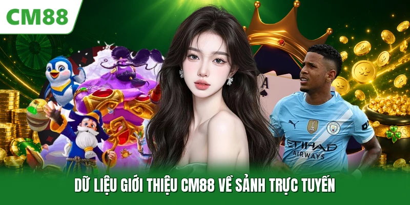 Dữ liệu giới thiệu CM88 về sảnh trực tuyến