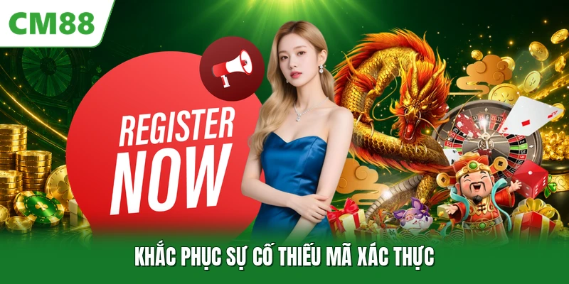 Khắc phục sự cố thiếu mã xác thực
