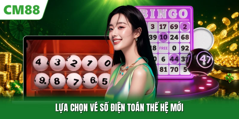 Lựa chọn vé số điện toán thế hệ mới