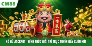 Nổ Hũ Jackpot - Hình Thức Giải Trí Trực Tuyến Đầy Cuốn Hút