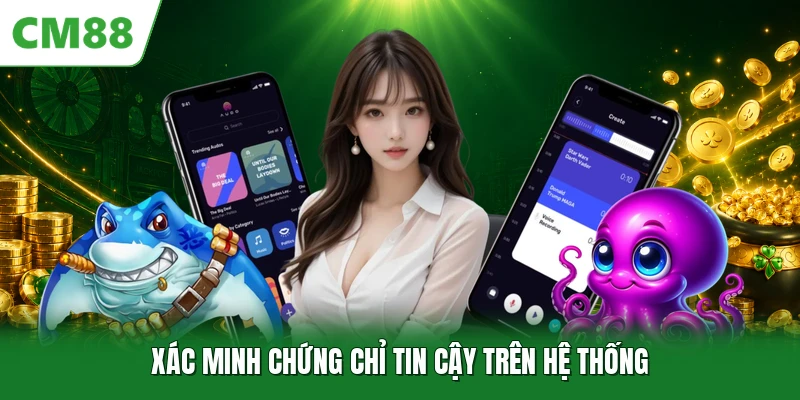 Tải App CM88 Xác minh chứng chỉ tin cậy trên hệ thống